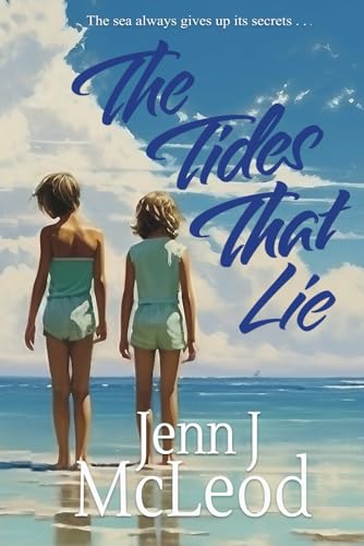 The Tides That Lie: Two Sisters. One Unimaginably Cruel Secret.