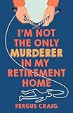 I'm Not the Only Murderer in My Retirement Home