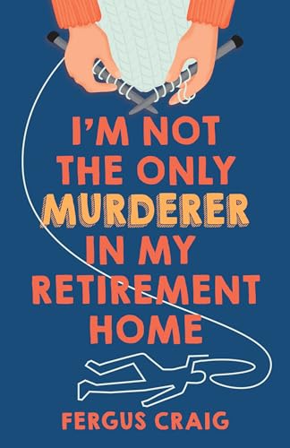 I'm Not the Only Murderer in My Retirement Home (A Carol Quinn, Retired Serial Killer Mystery) - image 1
