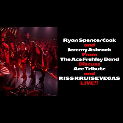 Page de couverture de Episode 525: KISS KRUISE VEGAS Discussion with Ryan Spencer Cook and Jeremy Asbrock from the Ace Frehley Band!