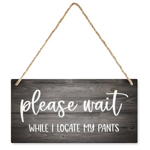 Please Wait While I Locate My Pants Funny Wooden Hanging Sign 6"x12", casual humor wood plaque for entryway farmhouse rustic wall hanging decor
