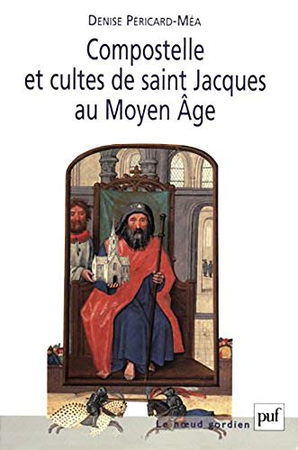 Télécharger Compostelle et cultes de saint Jacques au Moyen Age livre En ligne