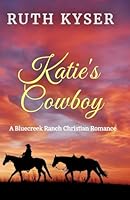 Katie's Cowboy: A Bluecreek Ranch Christian Novel B0GFLQBFGH Book Cover