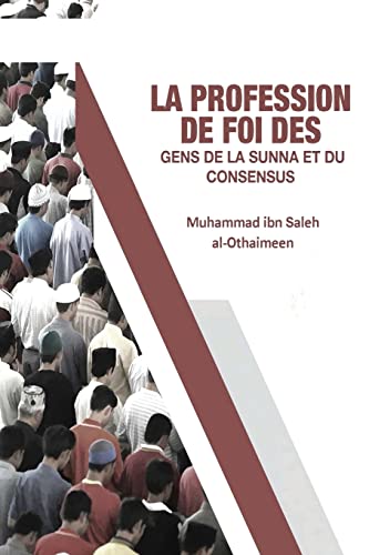 La Profession De Foi Des Gens De La Sunna Et Du Consensus (French Edition)