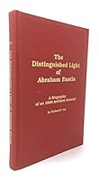 The Distinguished Light of Abraham Eustis: A Biography of an 1800 Artillery General B0006P66JS Book Cover