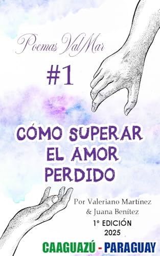 COMO SUPERAR EL AMOR PERDIDO: Poemario Bilingüe