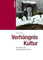 Verhangnis Kultur: Der Mythos Vom Menschlichen Fortschritt 3412509582 Book Cover