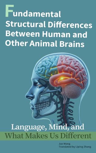 Fundamental Structural Differences Between Human and Other Animal Brains: Language,