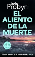 El Aliento de la Muerte: Un emocionante misterio de asesinato Británico (Serie Policiaca del Detective Sargento Tomek Bowen nº 8)