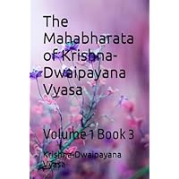 The Mahabharata of Krishna-Dwaipayana Vyasa