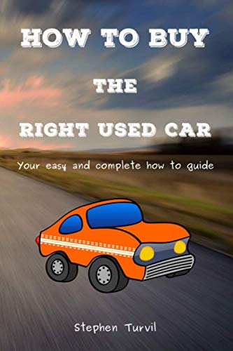 How to Buy the Right Used Car: Your easy and complete how to guide