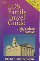 The LDS Family Travel Guide: Independence, Nauvoo and Winter Quarters 1930980787 Book Cover