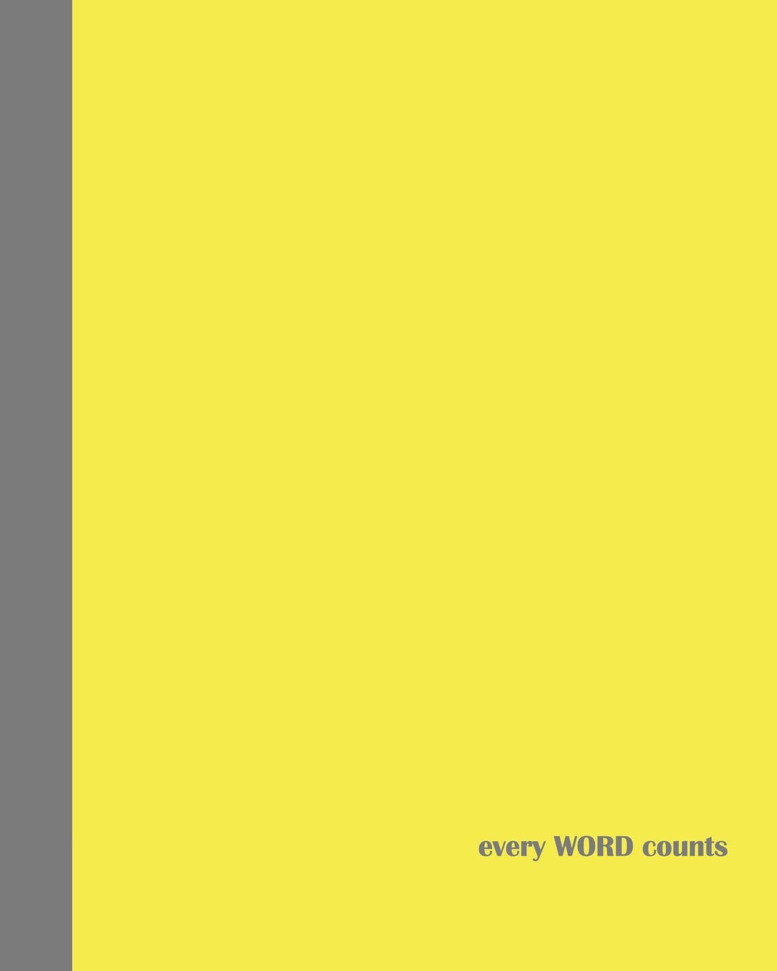 Sketch Journal: Every Word Counts (Yellow and Grey) 8x10 - Pages are lightly lined with EXTRA WIDE RIGHT MARGINS for sketching, drawing, and writing (Every Word Counts - Side Sketch Journals 8x10)