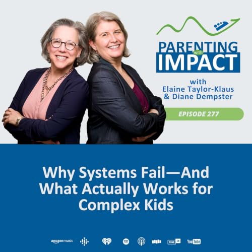 EP277 Why Systems Fail&mdash;And What Actually Works for Complex Kids