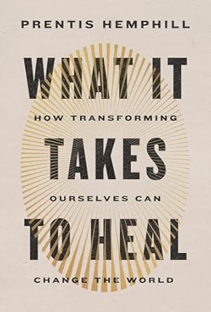 Book cover What It Takes to Heal: How Transforming Ourselves Can Change the World