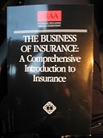 The Business of Insurance: A Comprehensive Introduction to Insurance 1879143445 Book Cover
