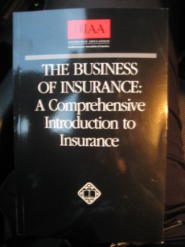 The Business of Insurance: A Comprehensive Introduction to Insurance The Business of Insurance: A Comprehensive Introduction to Insurance