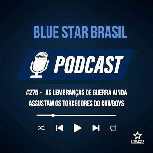 🎙️Podcast #275 - As lembranças de guerra ainda assustam os torcedores do Cowboys