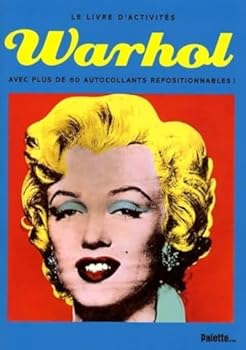 Paperback LE LIVRE D'ACTIVITES WARHOL: AVEC PLUS DE 60 AUTOCOLLANTS REPOSITIONNABLES ! (PALETTE - LIVRE D'ACTIVITES) [French] Book