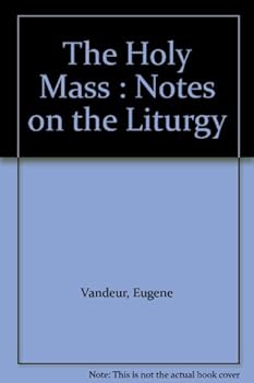 Hardcover The Holy Mass : Notes on the Liturgy [Unknown] Book