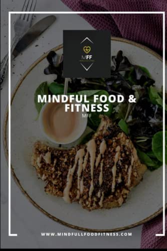 Mindful Food Fitness.: Easy-Peasy Recipes Healthy Food Made Simple
