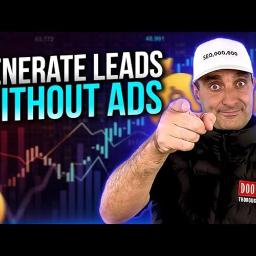How to Generate Consistent Leads Without Paying for Ads cover art