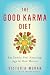 The Good Karma Diet: Eat Gently, Feel Amazing, Age in Slow Motion