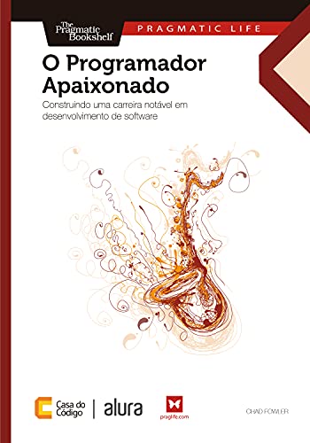 O Programador Apaixonado: Construindo uma carreira notável em desenvolvimento de software