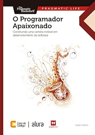 O Programador Apaixonado: Construindo uma carreira notável em desenvolvimento de software