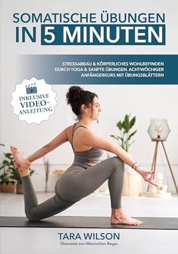 Somatische Übungen in 5 Minuten (inklusive Video-Anleitung): Stressabbau & körperliches Wohlbefinden