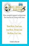 Well-Lived Life: One Couple's Quest To Discover The Beauty in Living With Less