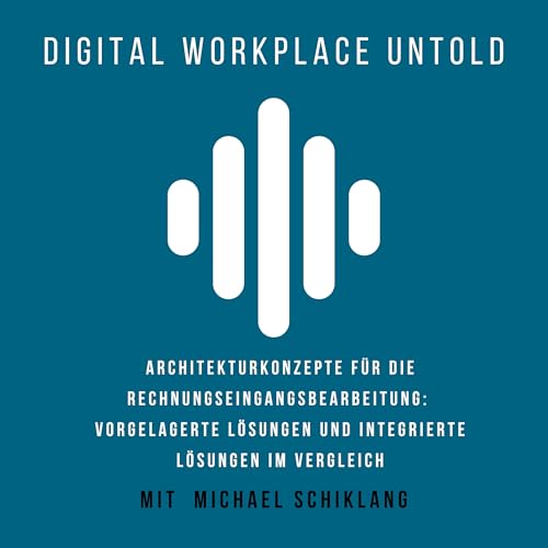 Architekturkonzepte f&uuml;r die Rechnungseingangsbearbeitung: Vorgelagerte L&ouml;sungen und integrierte L&ouml;sungen im Vergleich