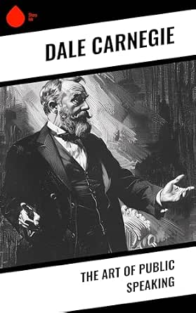 Amazon.com: The Art of Public Speaking eBook : Carnegie, Dale: Kindle Store