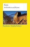  Reclams Städteführer Paris: Architektur und Kunst (Reclams Universal-Bibliothek)