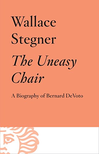 The Uneasy Chair: A Biography of Bernard DeVoto (English Edition) - Stegner, Wallace