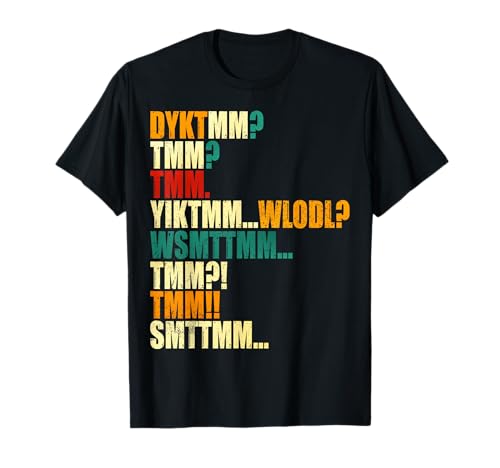 DYKTMM TMM YIKTMM Funny Quote Acronym Retro Distressed T-Shirt