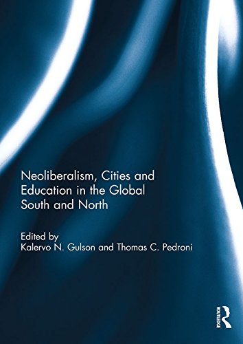 Neoliberalism, Cities and Education in the Global South and North      1st Edition, Kindle Edition