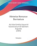 Historiae Romanae Breviarium: Ab Urbe Condita Usque Ad Valentinianum Et Valentem Augustos (1683) (Latin Edition)