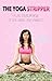 The Yoga Stripper: A Las Vegas Memoir of Sex, Drugs and Namaste
