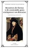 Recursos de forma y de contenido para enriquecer un discurso (Letras Universales) (Spanish Edition)
