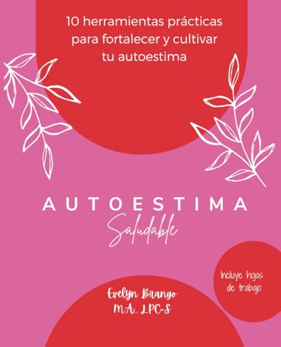 Autoestima Saludable: 10 herramientas prácticas para fortalecer y cultivar tu autoestima (Spanish Edition)