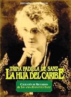 Trina Padilla de Sanz, "La Hija del Caribe": Coleccion de Recuerdos de Yolanda Fernandez Sanz 1563281058 Book Cover