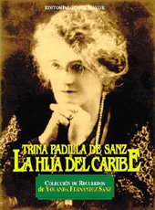 Hardcover Trina Padilla de Sanz, "La hija del Caribe": Coleccio´n de recuerdos de Yolanda Ferna´ndez Sanz (Spanish Edition) [Spanish] Book