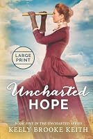 Uncharted Hope: Large Print (The Uncharted Series) B0CW1K25PT Book Cover
