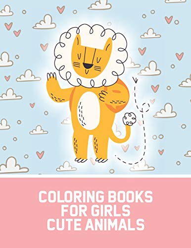 Coloring Books For Girls Cute Animals: Coloring Activity Pages For Girls With Charming Animal Illustrations, Rabbits, Racoons, Elephants And More
