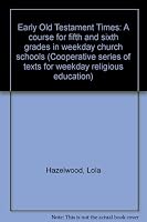 Early Old Testament Times: A course for fifth and sixth grades in weekday church schools B0007FCSOO Book Cover