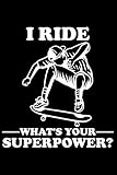 I Ride Skateboard What's Your Superpower? Ollie Kickflip: DIN A5 Doted Gepunktet 120 Seiten / 60 Blätter Notizbuch Notizheft Notiz-Block Skateboard Skater Motive & Geschenkidee