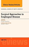 Surgical Approaches to Esophageal Disease, an Issue of Surgical Clinics, 95 0323389082 Book Cover