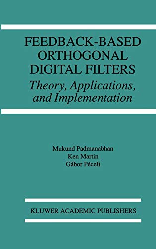 Feedback-Based Orthogonal Digital Filters: Theory, Applications, and Implementation (The Springer International Series in Engineering and Computer Science, 343)