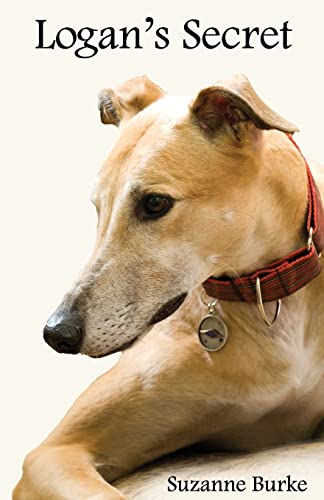 Logan's Secret: A Retired Racing Greyhound's Amazing Secret to Survival (Greyhound Stories)